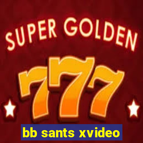 bb sants xvideo